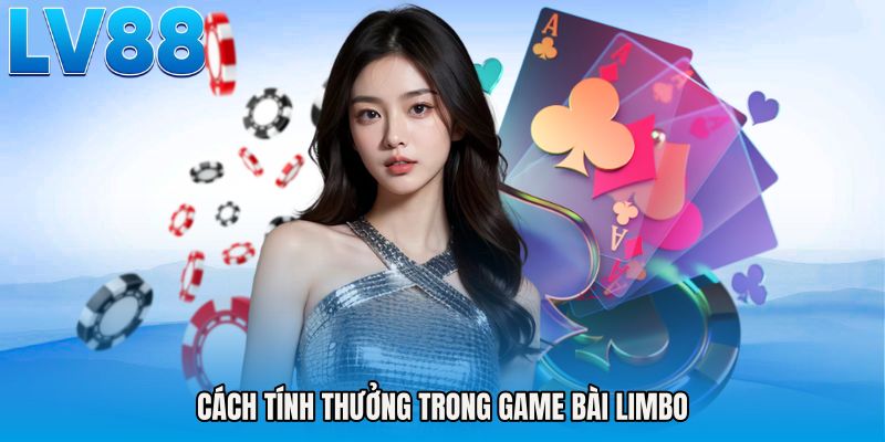 Cách tính thưởng trong game bài limbo