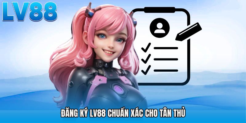 Đăng ký LV88 chuẩn xác cho tân thủ