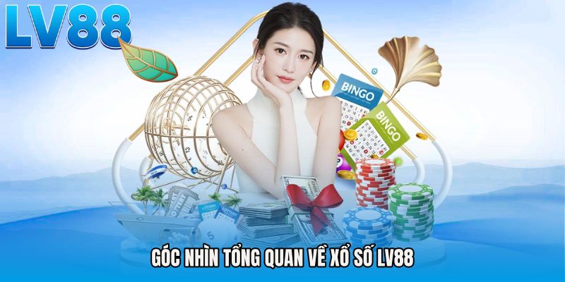Góc nhìn tổng quan về Xổ số LV88