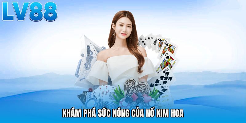 Khám phá sức nóng của Nổ kim hoa