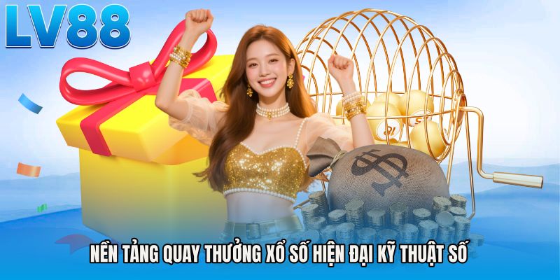 Nền tảng quay thưởng xổ số hiện đại kỹ thuật số