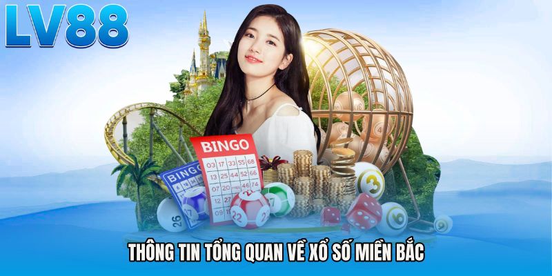 Thông tin tổng quan về Xổ số miền bắc