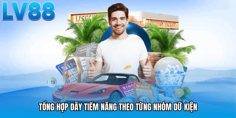 Tổng hợp dãy tiềm năng theo từng nhóm dữ kiện