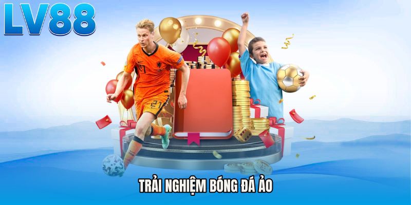Trải nghiệm bóng đá ảo