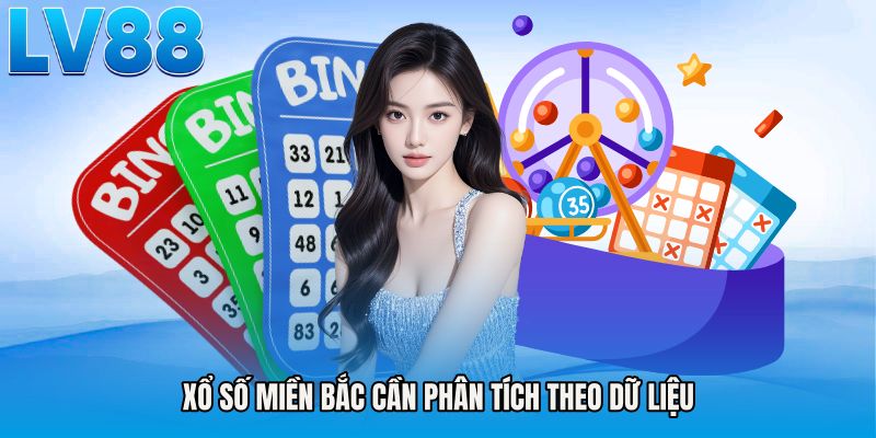 Xổ số miền bắc cần phân tích theo dữ liệu