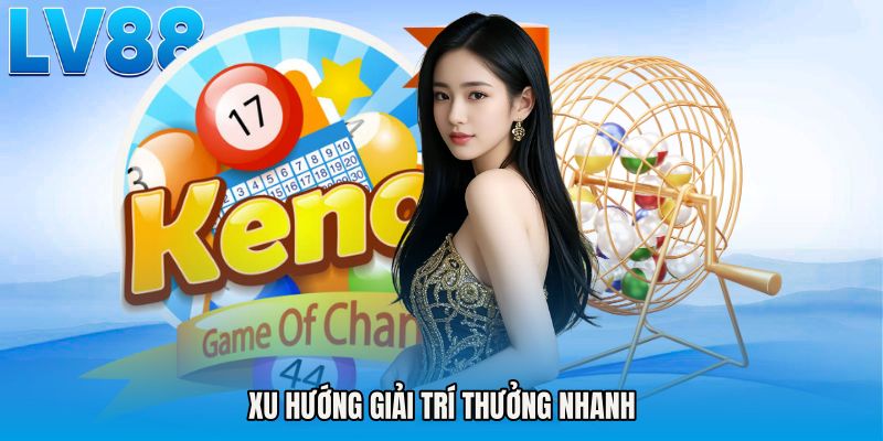 Xu hướng giải trí thưởng nhanh
